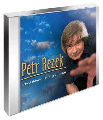 Petr Rezek - Kdysi dávno chtěl jsem lítat