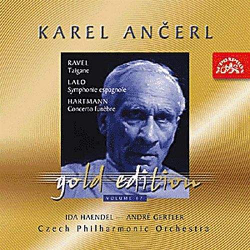 Česká filharmonie / Karel Ančerl - Ančerl Gold Edition 17 Ravel :Tzigane / Lalo : Španělská symfonie / Hartmann : Smuteční koncert
