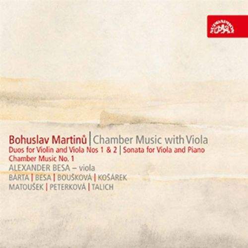 Besa Alexander a další - Martinů : Tři madrigaly, Duo č. 1 a 2, Sonáta č. 1, Komorní hudba
