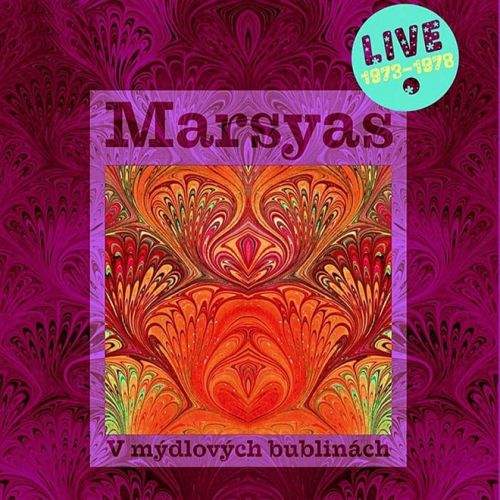 Marsyas - V mýdlových bublinách - Live 1973-1978