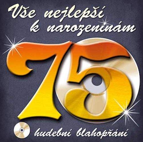 CD Vše nejlepší k narozeninám! 75 - Hudební blahopřání - CD
