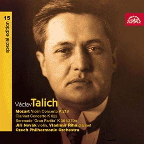 Česká filharmonie, Václav Talich - Talich Special Edition 15/ Mozart : Koncerty houslový K 218, klarinetový K 622,Serenáda K 361/370a