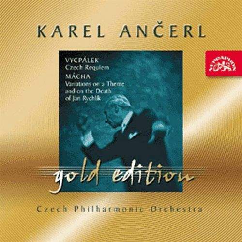 Česká filharmonie / Karel Ančerl - Ančerl Gold Edition 21 Vycpálek : České requiem / Mácha : Variace pro orchestr na téma a smrt J. Rychlíka