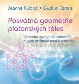 Jeanne Ruland, Gudrun Ferenz: Posvátná geometrie platonských těles