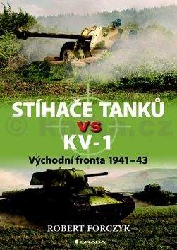 Robert Forczyk: Stíhače tanků vs KV–1 - Východní fronta 1941-43