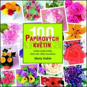 Maria Noble: 100 papírových květin