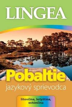 Michal Dobrovolský: LINGEA - Pobaltie-jazykový sprievodca-litovčina, lotyština, estónčina