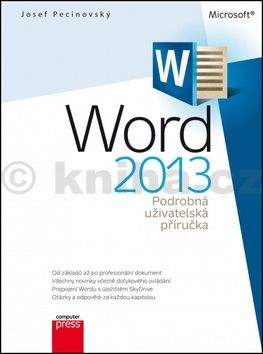 Josef Pecinovský: Microsoft Word 2013 Podrobná uživatelská příručka