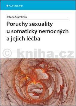 Taťána Šrámková: Poruchy sexuality u somaticky nemocných a jejich léčba