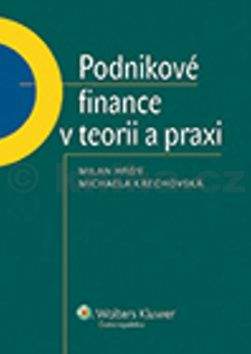 Milan Hrdý, Michaela Krechovská: Podnikové finance v teorii a praxi