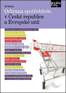 Jiří Večeřa: Ochrana spotřebitele v České republice a Evropské unii
