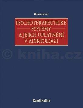 Kamil Kalina: Psychoterapeutické systémy a jejich uplatnění v adiktologii