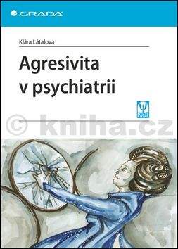 Klára Látalová: Agresivita v psychiatrii