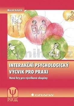 Marek Kolařík: Interakční psychologický výcvik pro praxi