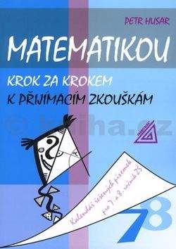 Petr Husar: Matematikou krok za krokem k přijímacím zkouškám - 7.a 8. ročník ZŠ