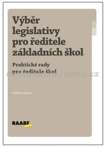 Kolektiv autorů: Výběr legislativy pro ředitele ZŠ