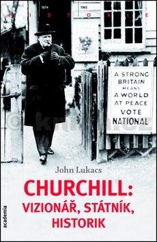 John Lukacs: Churchill: vizionář, státník, historik
