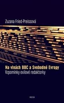 Zuzana Fried-Preissová: Na vlnách BBC a Svobodné Evropy