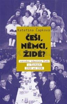Kateřina Čapková: Češi, Němci, Židé?