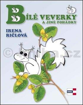 Irena Ričlová: Bílé veverky a jiné pohádky