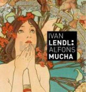 Alfons Mucha: Alfons Mucha - Plakáty ze sbírky Ivana Lendla (anglická verze)