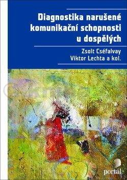 Viktor Lechta, Zsolt Cséfalvay: Diagnostika narušené komunikační schopnosti u dospělých