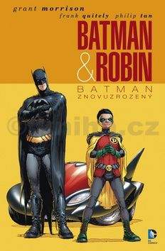 Frank Quitelym, Philip Tan, Grant Morrison: Batman & Robin 1 - Batman znovuzrozený
