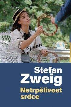 Stefan Zweig: Netrpělivost srdce