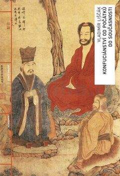 Vladimír Liščák: Konfuciánství od počátků do současnosti