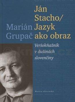 Marián Grupač: Ján Stacho/Jazyk ako obraz