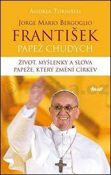 Andrea Tornielli: František – papež chudých