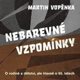 Martin Vopěnka: Nebarevné vzpomínky