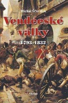 Michal Šťovíček: Vendéeské války 1793-1832