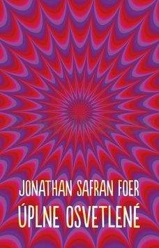 Jonathan Safran Foer: Úplne osvetlené