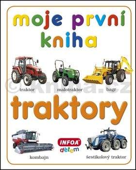 Kolektiv autorů: Moje první kniha - Traktory