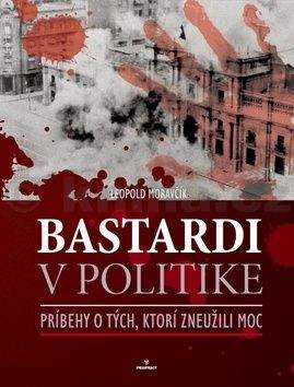Leopold Moravčík: Bastardi v politike