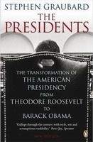 Penguin Group UK THE PRESIDENTS. The Transformation Of The American Presidenc...