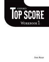 OUP ELT TOP SCORE 1 WORKBOOK - DUCKWORTH, M., GUDE, K., KELLY, P.