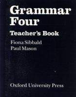 OUP ELT GRAMMAR FOUR TEACHER´S BOOK - MASON, P., SIBBALD, F.