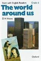 OUP ELT START WITH ENGLISH READERS 6 WORLD AROUND US - HOWE, D. H.