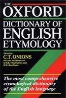 OUP References OXFORD DICTIONARY OF ENGLISH ETYMOLOGY - ONIONS, C. T.