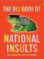 Orion Publishing Group BIG BOOK OF NATIONAL INSULTS: 1000 XENOPHOBIC QUIPS AND QUOT...