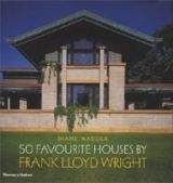 Thames & Hudson 50 FAVOURITE HOUSES BY FRANK LLOYD WRIGHT - MADDEX, D.