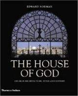 Thames & Hudson HOUSE OF GOD: CHURCH ARCHITECTURE, STYLE AND HISTORY - NORMA...