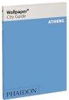 Phaidon Athens Wallpaper City Guide - The fast-track guide for the s...
