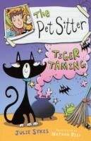 Kingfisher-Chambers-Harrap THE PET SITTER: TIGER TAMING - SYKES, J.