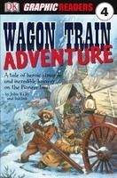 Penguin Group UK DK GRAPHIC READER 4: WAGON TRAIN ADVENTURE - KELLY, J.
