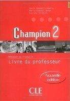 CLE international CHAMPION 2 LIVRE DU PROFESSEUR - C., GOARIN, A., KEMPF, M., ...