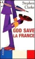 Stephen Clarke: God save la France