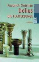 Rowohlt Verlag DIE FLATTERZUNGE - DELIUS, F. Ch.